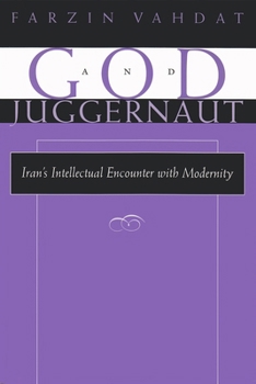 Paperback God and Juggernaut: Iran's Intellectual Encounter with Modernity Book