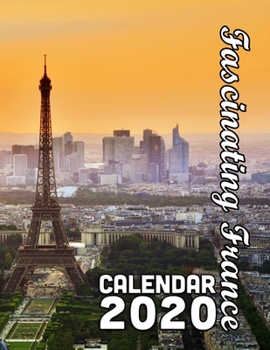 Paperback Fascinating France Calendar 2020: 14 Month Desk Calendar Showing the Depth of Beauty of the French Nation Book