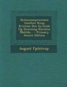 Paperback Skilsmisseprocessen Imellem Kong Kristian Den Syvende Og Dronning Karoline Matilde... [Danish] Book