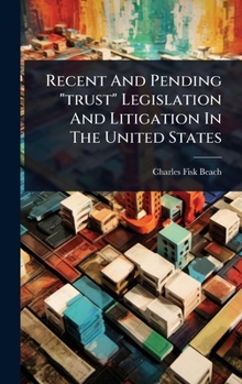 Hardcover Recent And Pending "trust" Legislation And Litigation In The United States Book