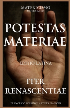 POTESTAS MATERIAE: Iter renascentiae