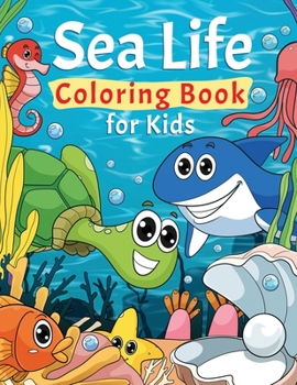 Paperback Sea Life Coloring Book for Kids: Super Fun Coloring Pages of Fish & Sea Creatures - Explore Marine Life in the Ocean! Book