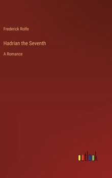 Hardcover Hadrian the Seventh: A Romance Book