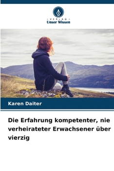 Paperback Die Erfahrung kompetenter, nie verheirateter Erwachsener über vierzig [German] Book