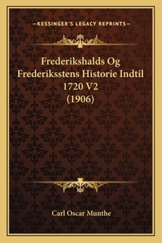 Paperback Frederikshalds Og Frederiksstens Historie Indtil 1720 V2 (1906) [Norwegian] Book