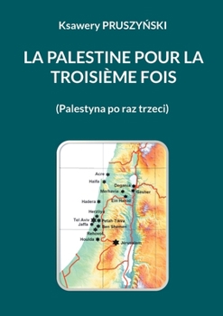 Paperback La Palestine pour la troisième fois: (Palestyna po raz trzeci) [French] Book