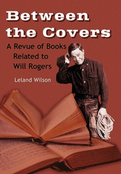 Hardcover Between the Covers, A Revue of Books Related to Will Rogers Book