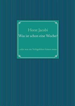Paperback Was ist schon eine Woche?: ...oder was ein Verlagslektor leisten muss. [German] Book