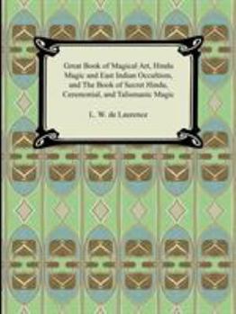 Paperback Great Book of Magical Art, Hindu Magic and East Indian Occultism, and the Book of Secret Hindu, Ceremonial, and Talismanic Magic Book