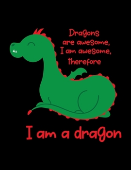 Dragons Are Awesome, I Am Awesome, Therefore I Am A Dragon: Weekly Homework Tracking Notebook and Monthly Calendar, Write and Check Off Assignments Elementary School