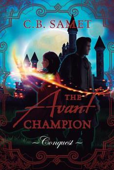 The Avant Champion : Conquest - Book #4 of the Avant Champion