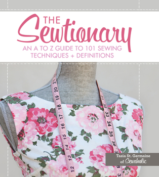 Spiral-bound The Sewtionary: An A to Z Guide to 101 Sewing Techniques + Definitions Book