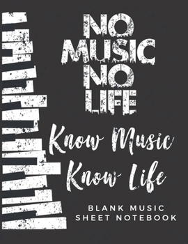 No Music No Life Know Music Know Life: Blank Music Sheet Notebook 8.5 x 11 Inches 120 Pages