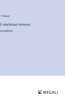 Hardcover Ei rahallakaan; Kertomus: suuraakkosin [Finnish] Book