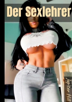 Der Sexlehrer (German Edition)