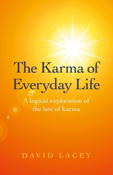 Paperback The Karma of Everyday Life: A Logical Exploration of the Law of Karma Book