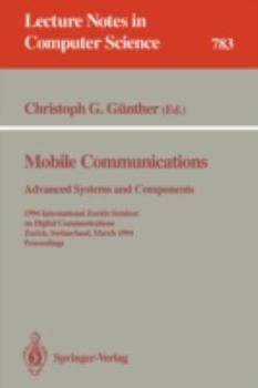 Paperback Mobile Communications - Advanced Systems and Components: 1994 International Zurich Seminar on Digital Communications, Zurich, Switzerland, March 8-11, Book