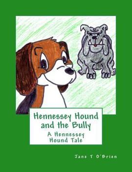 Hennessey Hound and the Bully: A Hennessey Hound Tale - Book #2 of the Hennessey Hound