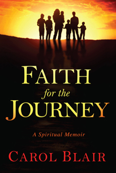 Paperback Faith for the Journey: A Spiritual Memoir Book