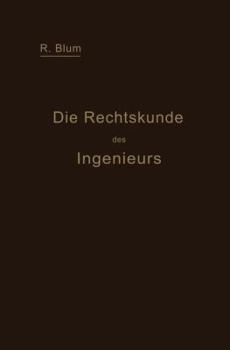 Paperback Die Rechtskunde Des Ingenieurs: Ein Handbuch Für Technik, Industrie Und Handel [German] Book