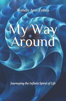 Paperback My Way Around: Journeying the Infinite Spiral of Life Book
