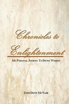 Paperback Chronicles to Enlightenment: My Personal Journey to Divine Wisdom Book