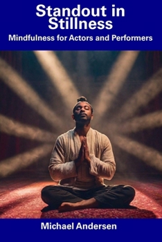 Paperback Standout in Stillness: Mindfulness for Actors and Performers Book