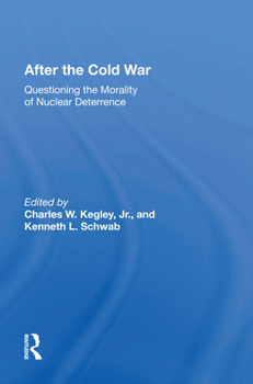 Hardcover After the Cold War: Questioning the Morality of Nuclear Deterrence Book