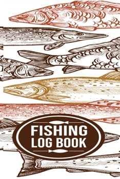 Fishing Log book: Fishing Trip Essentials Record Book | Freshwater Anglers Fishing Log Notebook | My Daily Fishing Log Book