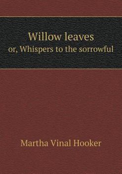 Paperback Willow leaves or, Whispers to the sorrowful Book