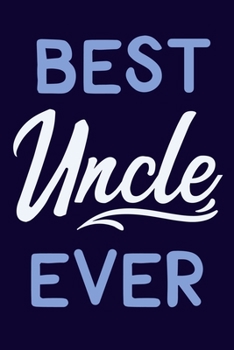 Paperback Best Uncle Ever: Blank Lined Notebook: 6x9 110 Blank Pages Plain White Paper Soft Cover Book