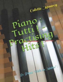 Paperback Piano: Tutti ! - Practising Hits !: Le Piano "clefs En Mains" ! [French] Book