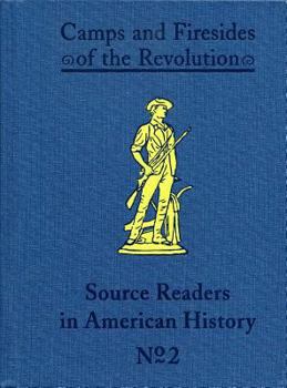 Hardcover Camps and Firesides of the Revolution (Source-Readers in American History) Book