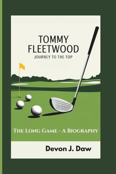 Paperback Tommy Fleetwood Journey to the Top: The Long Game - A Biography Book