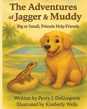 The Adventures of Jagger & Muddy: Big or Small, Friends Help Friends