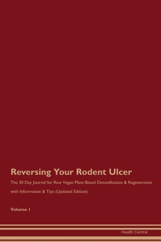 Paperback Reversing Your Rodent Ulcer: The 30 Day Journal for Raw Vegan Plant-Based Detoxification & Regeneration with Information & Tips (Updated Edition) V Book