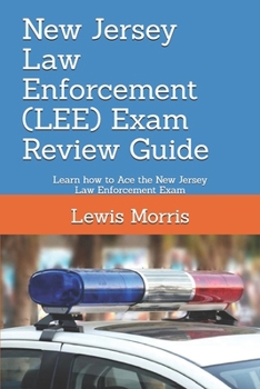 Paperback New Jersey Law Enforcement (LEE) Exam Review Guide: Learn how to Ace the New Jersey Law Enforcement Exam Book