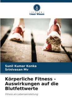 Körperliche Fitness - Auswirkungen auf die Blutfettwerte: Fitness als Lebenseinstellung (German Edition)