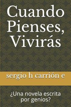 Paperback Cuando Pienses, Viviras: Una Novela Escrita Por Genios? [Spanish] Book