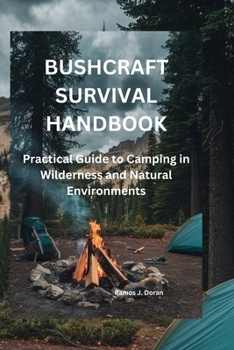 Paperback Bushcraft Survival Handbook: Practical Guide to Camping in Wilderness and Natural Environments Book