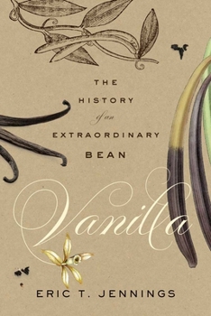 Hardcover Vanilla: The History of an Extraordinary Bean Book