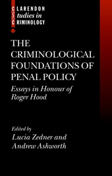 The Criminological Foundations of Penal Policy: Essays in Honour of Roger Hood