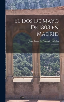 Hardcover El Dos de Mayo de 1808 en Madrid: 2 [Spanish] Book