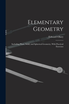 Paperback Elementary Geometry: Including Plane, Solid, and Spherical Geometry, With Practical Exercises Book