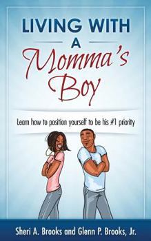 Paperback Living With A Momma's Boy: A guide to understanding and dealing with the Momma's Boy in your life without losing your mind Book