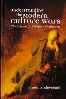 Hardcover Understanding the Modern Culture Wars: The Essentials of Western Civilization Book