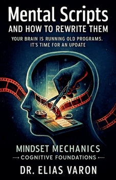 Mental Scripts and How to Rewrite Them (Mindset Mechanics)