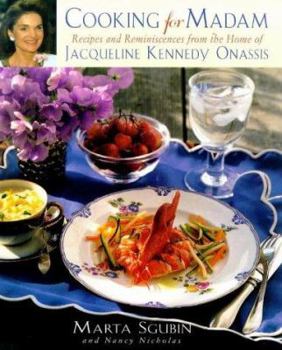 Hardcover Cooking for Madam: Recipes and Reminiscences from the Home of Jacqueline Kennedy Onassis Book