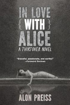 In Love with Alice: A Thirtover Novel - Book #2 of the Thirtover