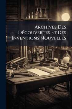 Paperback Archives Des Découvertes Et Des Inventions Nouvelles [French] Book